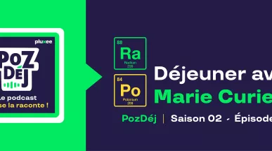Episode du podcast PozDéj consacré à un déjeuner avec Marie Curie